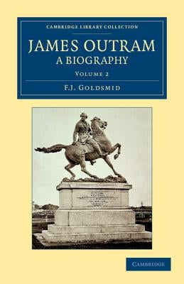 James Outram: A Biography by Goldsmid, F. J.