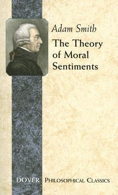 The Theory of Moral Sentiments by Smith, Adam