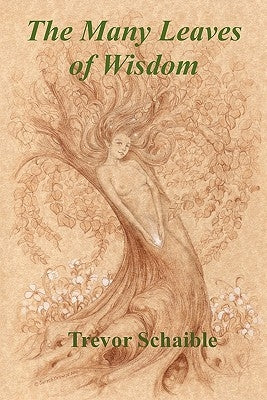 The Many Leaves of Wisdom by Schaible, Trevor