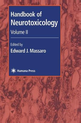 Handbook of Neurotoxicology: Volume II by Massaro, Edward J.