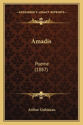 Amadis: Poeme (1887) by Gobineau, Arthur