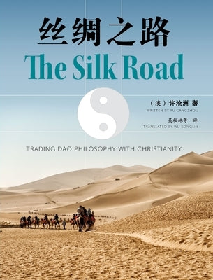 The Silk Road: Trading Dao Philosophy with Christianity by Cangzhou, Xu