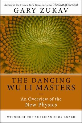Dancing Wu Li Masters: An Overview of the New Physics by Zukav, Gary