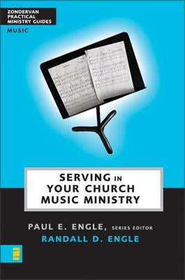 Serving in Your Church Music Ministry by Engle, Paul E.