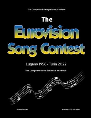 The Complete & Independent Guide to the Eurovision Song Contest 2022 by Barclay, Simon