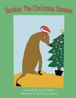 Slonkey The Christmas Donkey by Ahmad, Abdul-Aziz
