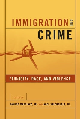 Immigration and Crime: Ethnicity, Race, and Violence by Martinez Jr, Ramiro