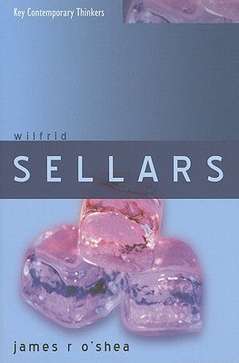 Wilfrid Sellars: Naturalism with a Normative Turn by O'Shea, James