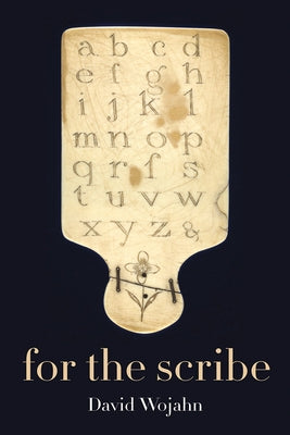 For the Scribe by Wojahn, David