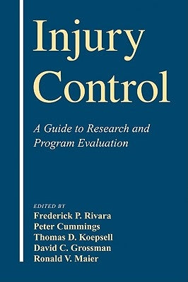 Injury Control: A Guide to Research and Program Evaluation by Rivara, Frederick P.