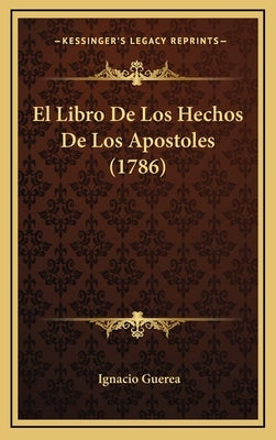 El Libro De Los Hechos De Los Apostoles (1786) by Guerea, Ignacio