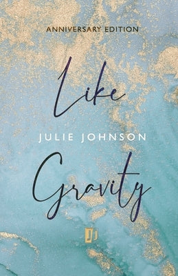 Like Gravity by Johnson, Julie