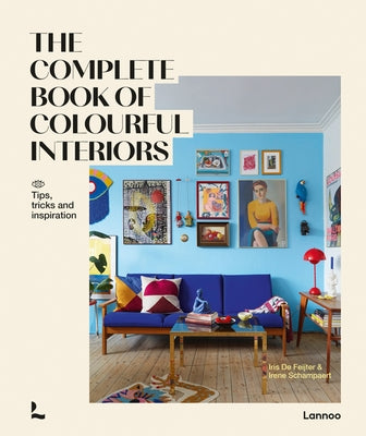 The Complete Book of Colourful Interiors by de Feijter, Iris