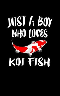 Just A Boy Who Loves Koi Fish: Animal Nature Collection by Marcus, Marko