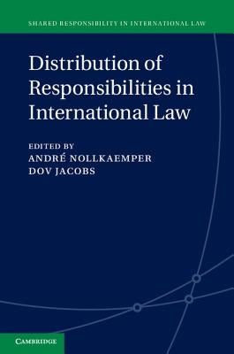 Distribution of Responsibilities in International Law by Nollkaemper, Andr&#233;