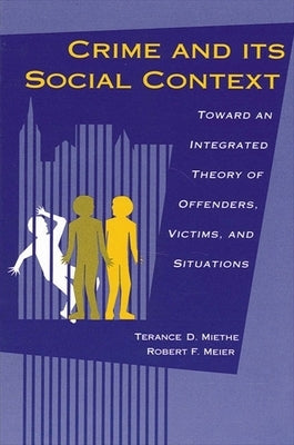 Crime and its Social Context by Miethe, Terance D.