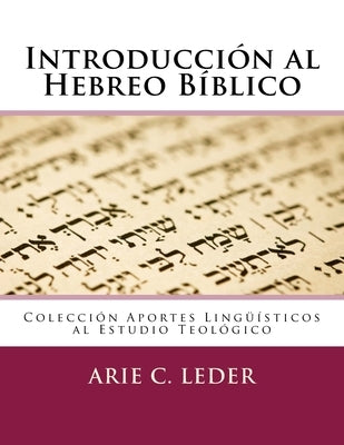 Introducción al Hebreo Bíblico by Leder V., Arie C.