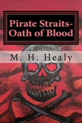 Pirate Straits- Oath of Blood: Book 1 of the Pirate Straits series by Healy, M. H.