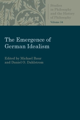 The Emergence of German Idealism by Baur, Michael