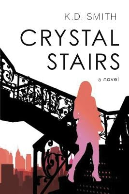 Crystal Stairs by Smith, K. D.