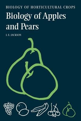 The Biology of Apples and Pears by Jackson, John E.