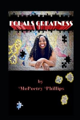 Equals Greatness by Phillips, Mopoetry