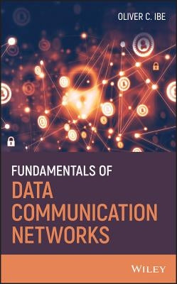 Fundamentals of Data Communication Networks by Ibe, Oliver C.