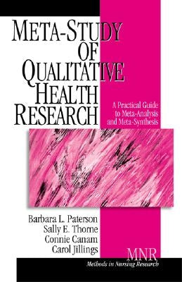 Meta-Study of Qualitative Health Research: A Practical Guide to Meta-Analysis and Meta-Synthesis by Paterson, Barbara L.