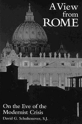 A View from Rome: On the Eve of the Modernist Crisis by Schultenover, David G.