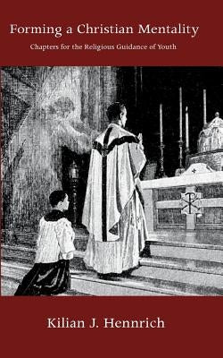 Forming a Christian Mentality by Hennrich, Kilian J.