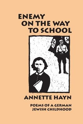 Enemy on the Way to School: Poems of A German Jewish Childhood by Ferrari, Mary