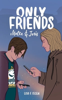 Only Friends - Malte & Joris by Olsen, Lisa F.