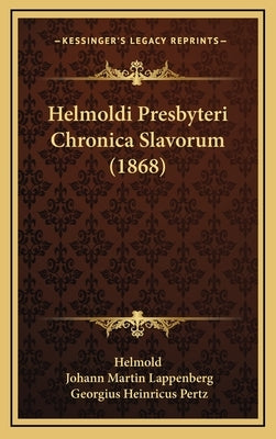 Helmoldi Presbyteri Chronica Slavorum (1868) by Helmold