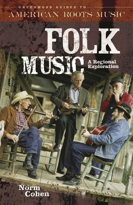 Folk Music: A Regional Exploration by Cohen, Norm