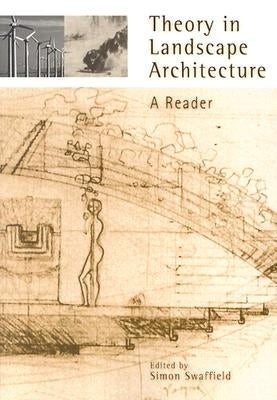 Theory in Landscape Architecture: A Reader by Swaffield, Simon