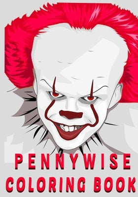 Pennywise Coloring Book: Stress Relief Coloring Book for Fans, Kids And Teens by Publisher, Bio Books