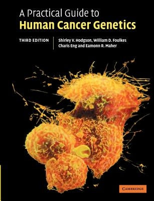 A Practical Guide to Human Cancer Genetics by Hodgson, Shirley