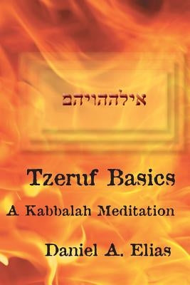 Tzeruf Basics: A Kabbalah Meditation by Elias, Daniel a.