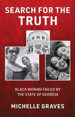 Search for the Truth: Black Woman Failed by the State of Georgia by Graves, Michelle