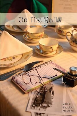 On The Rails: A Harvey Girls Story by Shenton Matchett, Linda