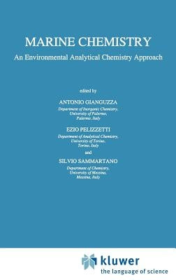 Marine Chemistry: An Environmental Analytical Chemistry Approach by Gianguzza, Antonio