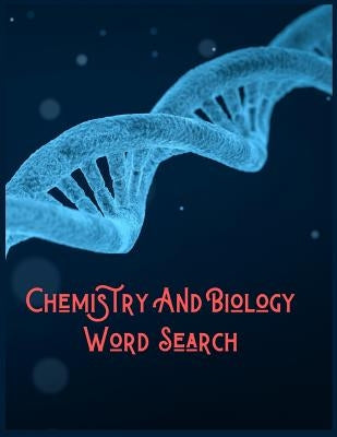 Chemistry And Biology Word Search: 200+ Puzzles that Have Numerous Themes Including Biology and Chemistry and Much More by Your Noodle, Exercise