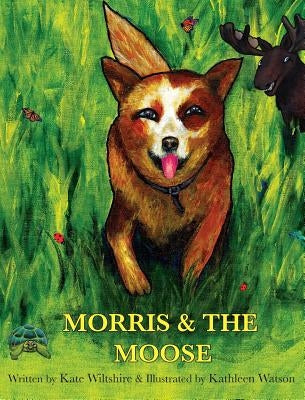 Morris & The Moose by Wiltshire, Kate F.