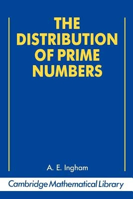 The Distribution of Prime Numbers by Ingham, A. E.