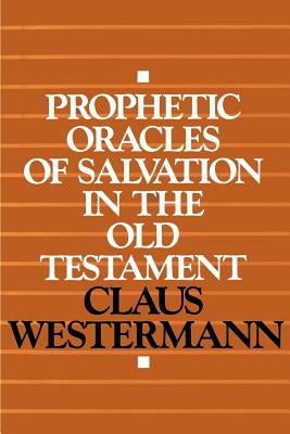 Prophetic Oracles of Salvation in the Old Testament by Westermann, Claus