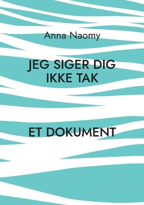 Jeg siger dig ikke tak by Naomy, Anna