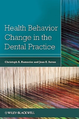 Health Behavior Change in the Dental Practice by Ramseier, Christoph