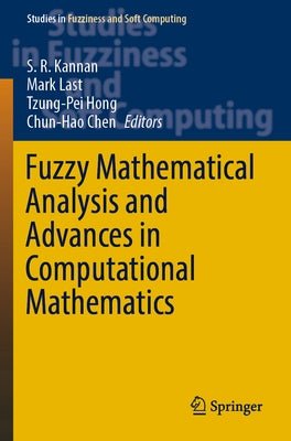 Fuzzy Mathematical Analysis and Advances in Computational Mathematics by Kannan, S. R.