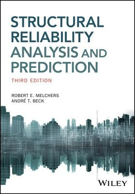 Structural Reliability Analysis and Prediction, 3e by Melchers, Robert E.