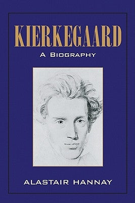 Kierkegaard: A Biography by Hannay, Alastair
